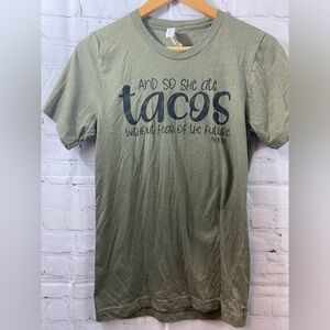Bella Canvas Womens Size Small She Ate Tacos Without Fear Of The Future 24/7